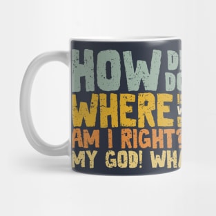 How Did I Get Here? Mug